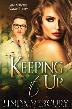 Keeping It Up (Auntie Vamp Book 2) by Linda Mercury