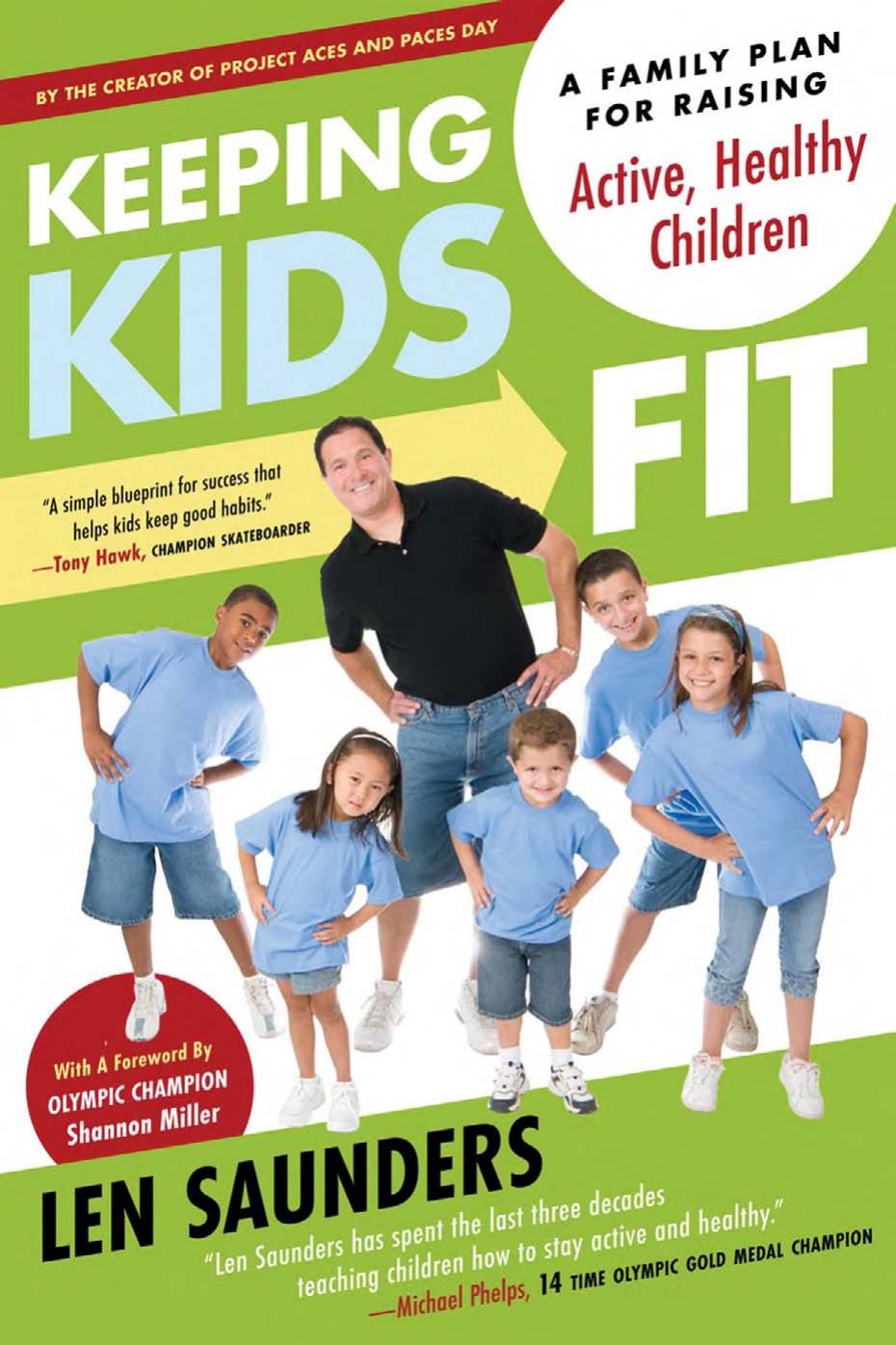 Keeping Kids Fit: A Family Plan for Raising Active, Healthy Children by Len Saunders (Foreword by Shannon Miller)