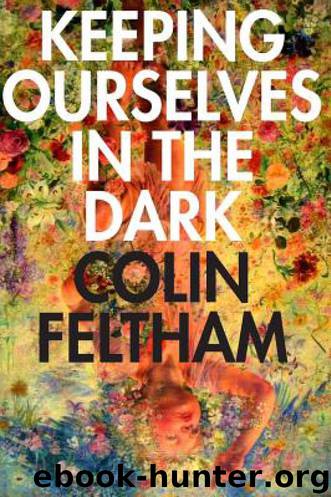 Keeping Ourselves in the Dark by Colin Feltham