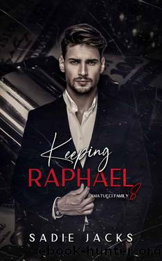 Keeping Raphael: A Dark Mafia Billionaire Romance (Amatucci Family Book 8) by Sadie Jacks