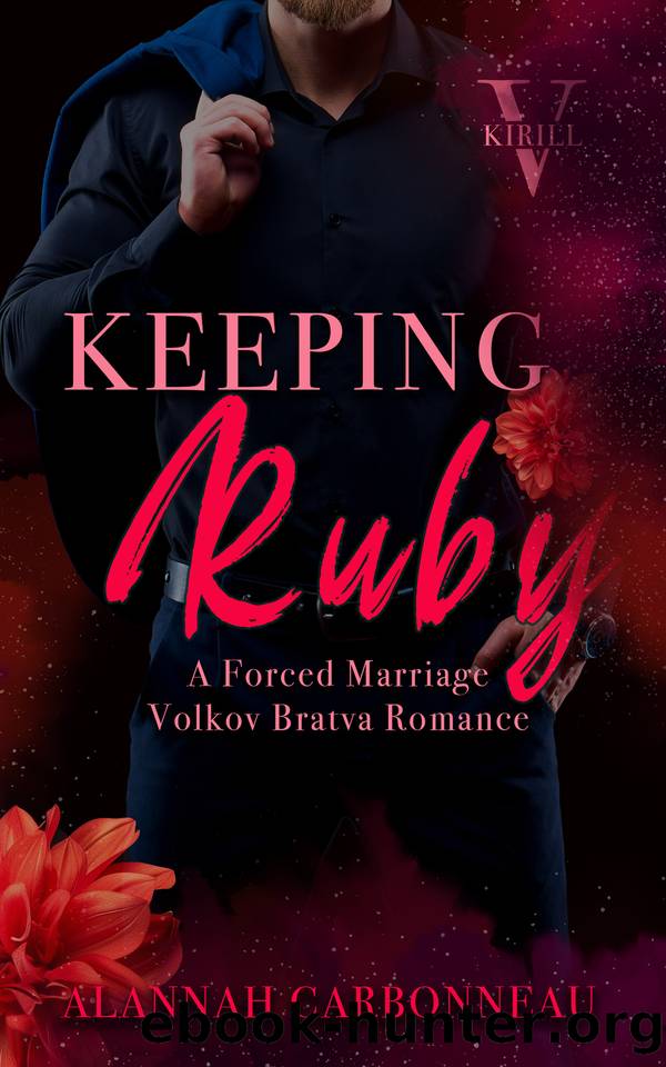 Keeping Ruby: Kirill - Volkov Bratva Romance by Alannah Carbonneau