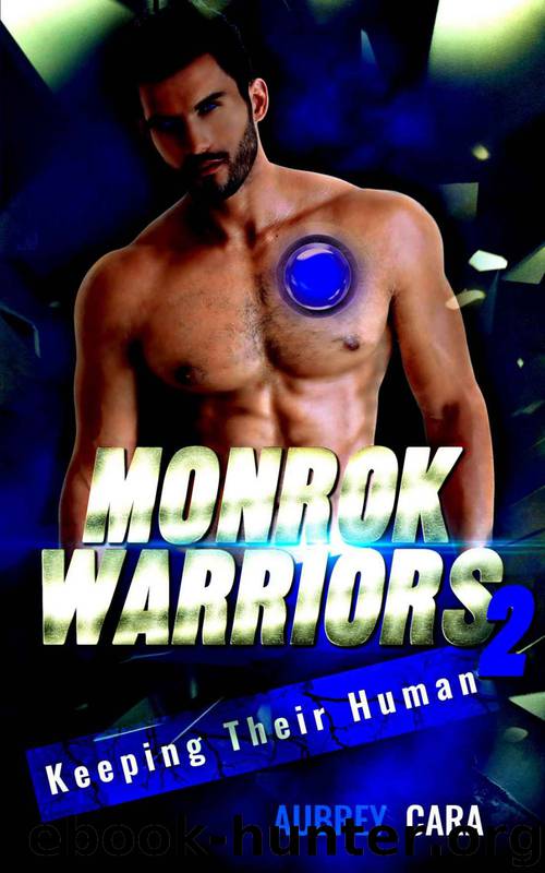 Keeping Their Human: Monrok Warriors 2 by Aubrey Cara
