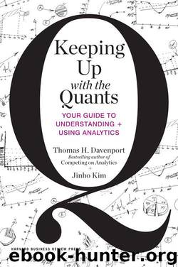 Keeping Up with the Quants: Your Guide to Understanding and Using Analytics by Davenport Thomas H. & Kim Jinho