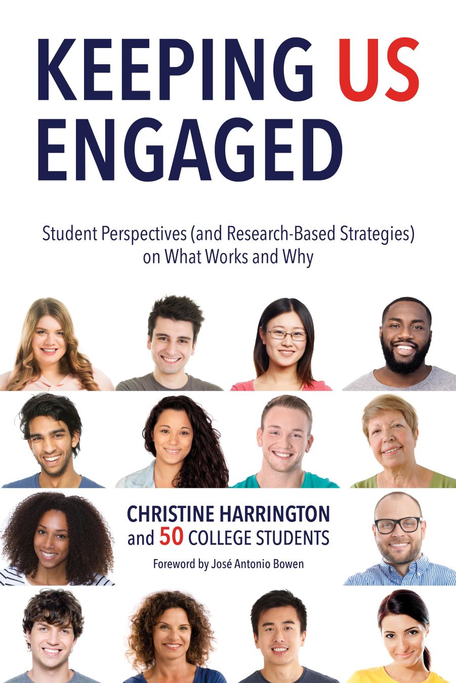 Keeping Us Engaged: Student Perspectives (and Research-Based Strategies) on What Works and Why by Christine Harrington; José Antonio Bowen