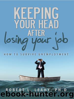 Keeping Your Head After Losing Your Job by Robert L. Leahy