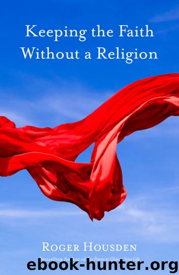 Keeping the Faith Without a Religion by Roger Housden