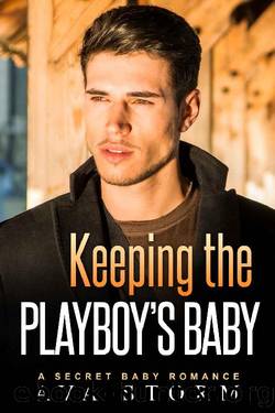 Keeping the Playboy's Baby: A Secret Baby Romance (Alpha Bosses Book 4) by Ava Storm