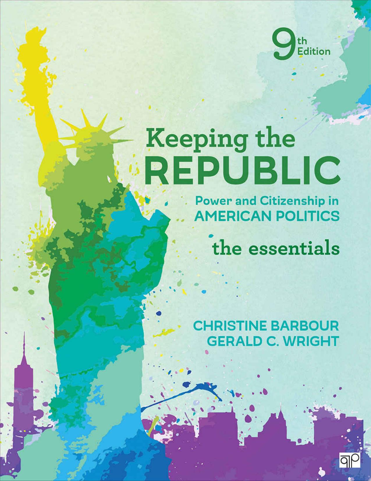 Keeping the Republic: Power and Citizenship in American Politics, The Essentials by Christine Barbour Gerald Wright