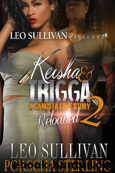 Keisha & Trigga Reloaded 2: The Love of a Gangsta by Leo Sullivan & Porscha Sterling
