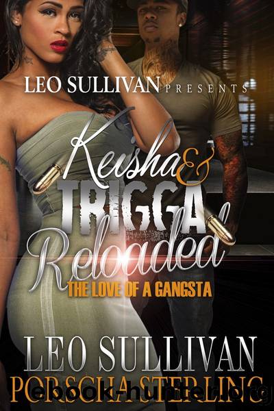 Keisha & Trigga Reloaded: The Love of a Gangsta by Leo Sullivan & Porscha Sterling