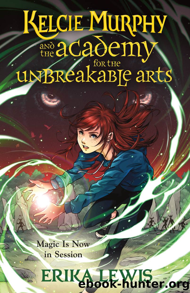 Kelcie Murphy and the Academy for the Unbreakable Arts by Erika Lewis