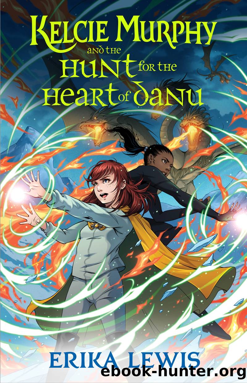 Kelcie Murphy and the Hunt for the Heart of Danu by Erika Lewis