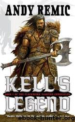 Kell's Legend: The Clockwork Vampire Chronicles by Andy Remic