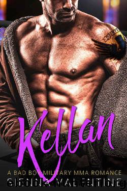 Kellan: A Bad Boy Military MMA Romance by Sienna Valentine