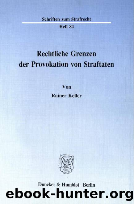 Keller by Rechtliche Grenzen der Provokation von Straftaten (9783428467570)
