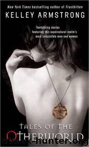 Kelley Armstrong by Tales of the Otherworld