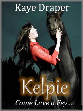 Kelpie (Come Love a Fey) by Draper Kaye
