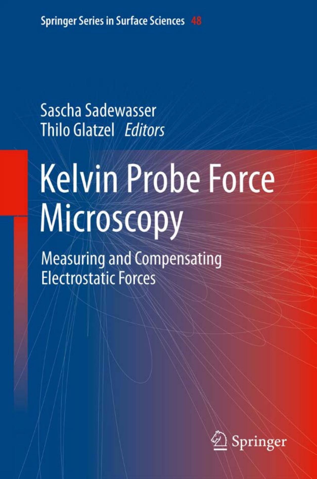 Kelvin Probe Force Microscopy: Measuring and Compensating Electrostatic Forces (Springer Series in Surface Sciences, 48) by Sascha Sadewasser Thilo Glatzel