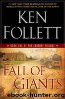 Ken Follett - The Century Trilogy 01 - Fall of the Giants by Ken Follett