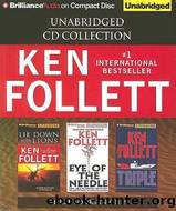 Ken Follett Unabridged CD Collection: Lie Down With Lions, Eye of the Needle, Triple by Follett Ken