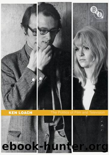 Ken Loach: The Politics of Film and Television by John Hill