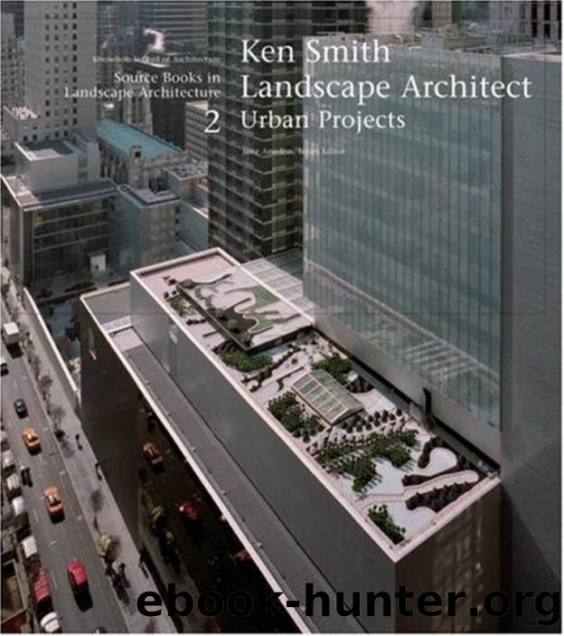 Ken Smith Landscape Architects Urban Projects  A Source Book in Landscape Architecture (Source Books in Landscape Architecture) ( PDFDrive ) by Unknown