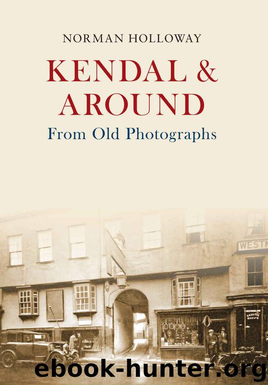 Kendal & Around From Old Photographs by Holloway Norman