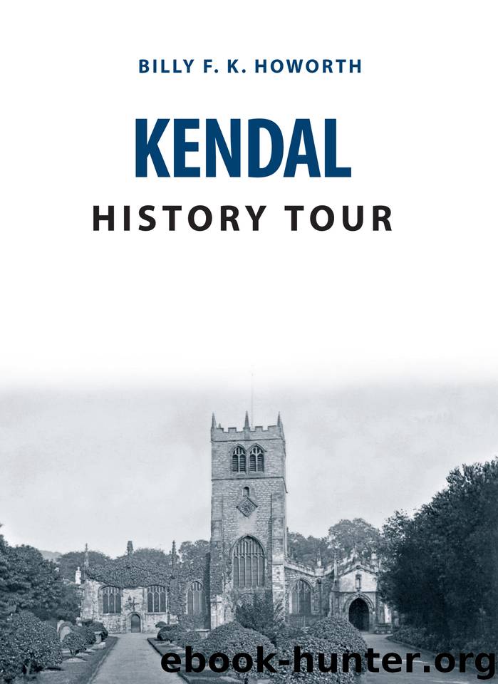Kendal History Tour by Howorth Billy F.K