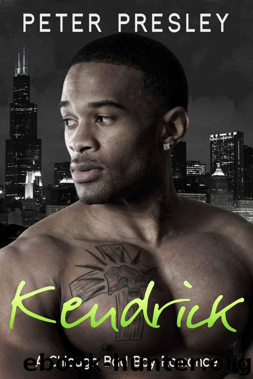 Kendrick: A Chicago Bad Boy Romance by Presley Peter