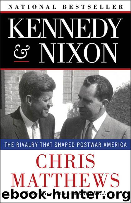 Kennedy & Nixon: The Rivalry that Shaped Postwar America by Chris Matthews