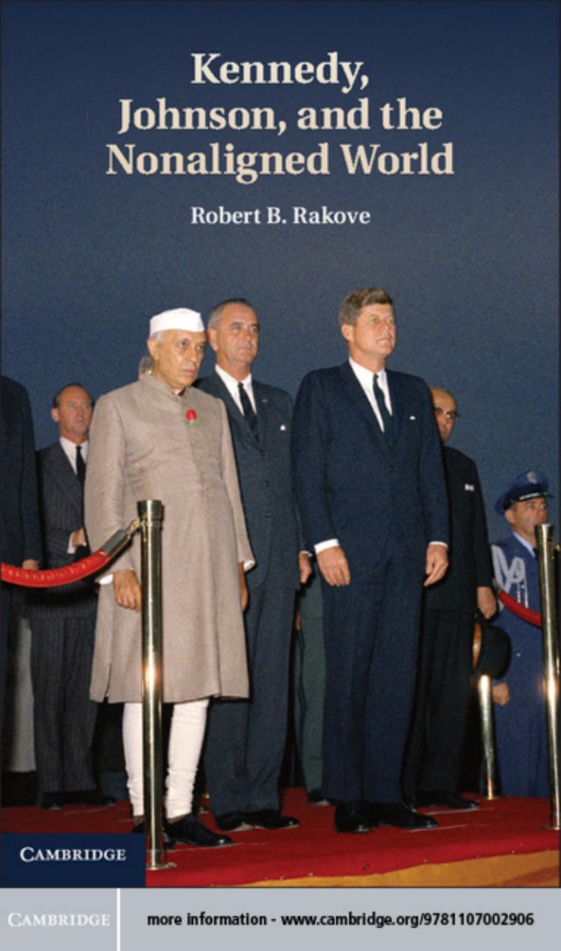 Kennedy, Johnson, and the Nonaligned World by Robert B. Rakove