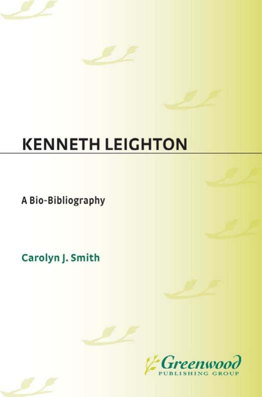 Kenneth Leighton: A Bio-bibliography (Bio-Bibliographies in Music) by Carolyn J. Smith