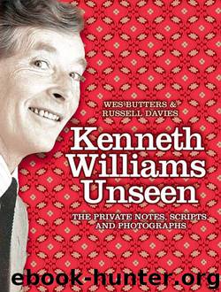Kenneth Williams Unseen: The private notes, scripts and photographs by wes butters Russell Davies