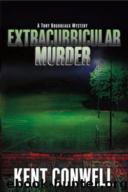 Kent Conwell - Tony Boudreaux 06 - Extracurricular Murder by Kent Conwell