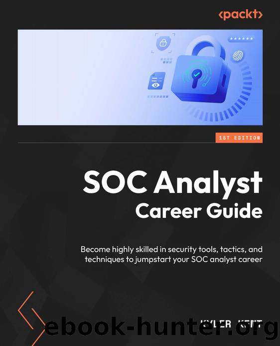 Kent K. SOC Analyst Career Guide. Become highly skilled..2025 by Unknown