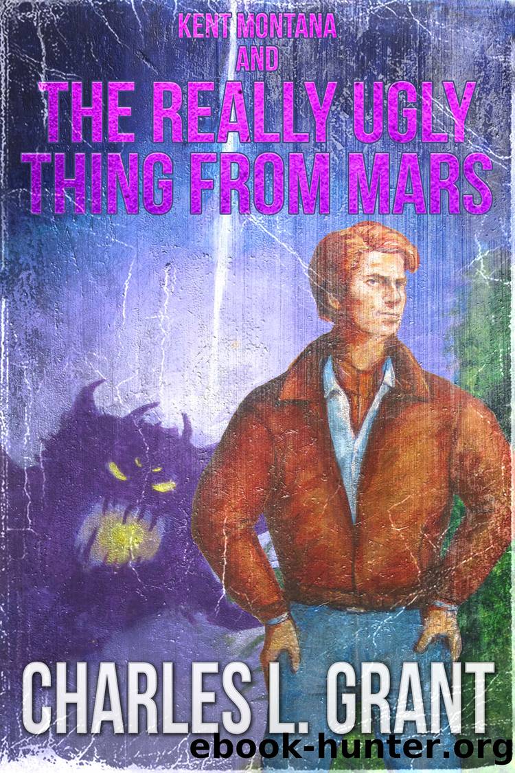 Kent Montana and the Really Ugly Thing from Mars by Charles L. Grant