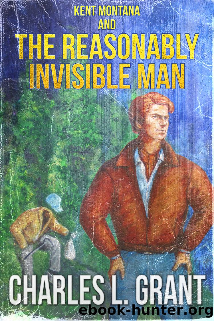 Kent Montana and the Reasonably Invisible Man by Charles L. Grant