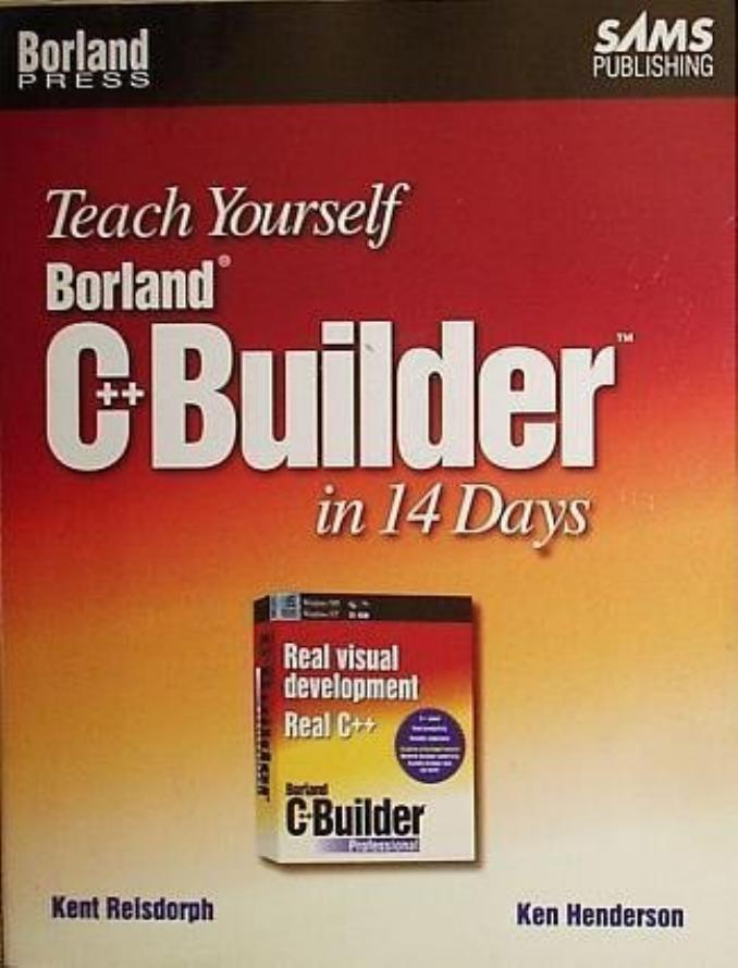 Kent Reisdorph Teach Yourself Borland C++ Builder in 14 Days by Unknown