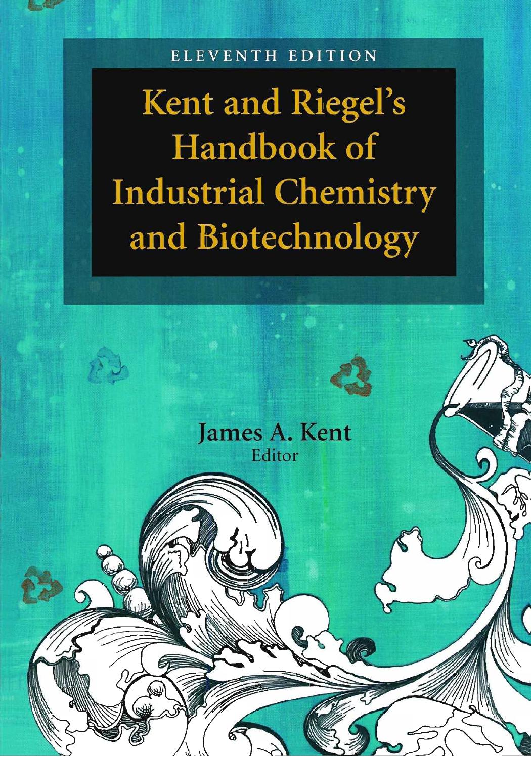 Kent and Riegel's Handbook of Industrial Chemistry and Biotechnology by James A. Kent