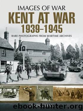 Kent at War 1939 to 1945: Rare Photographs from Wartime Archives (Images of War) by Mark Khan