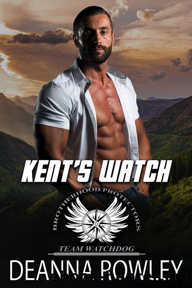 Kent's Watch: Brotherhood Protectors World (Team Watchdog Book 4) by Deanna L Rowley & Brotherhood Protectors World