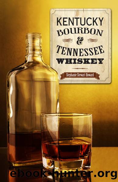 Kentucky Bourbon & Tennessee Whiskey by Stephanie Stewart-Howard