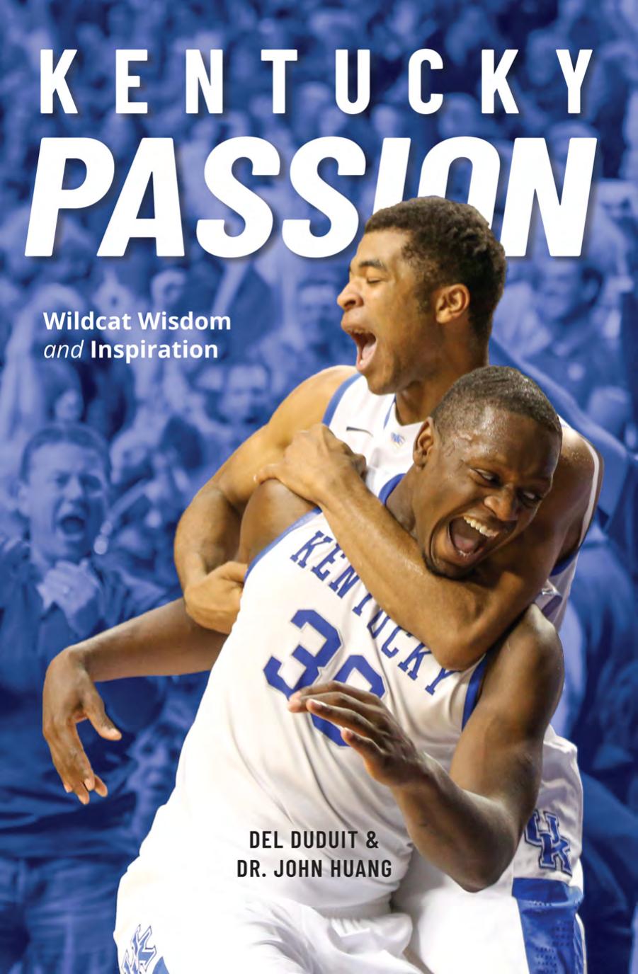 Kentucky Passion : Wildcat Wisdom and Inspiration by Del Duduit; John Huang