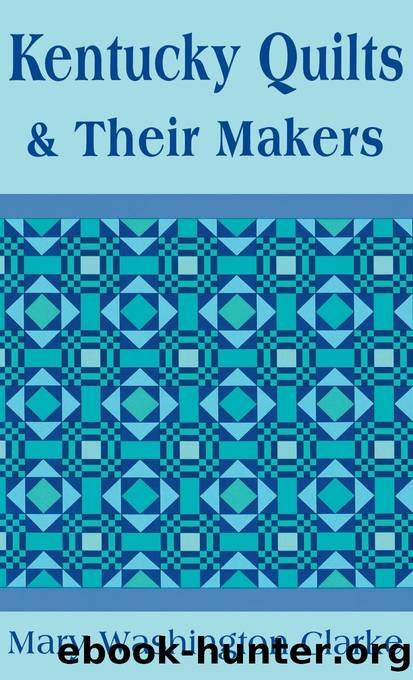 Kentucky Quilts and Their Makers by Clarke Mary Washington;Clarke Mary Washington;