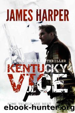 Kentucky Vice: A Suspense Crime Thriller (Evan Buckley Thrillers Book 2) by James Harper