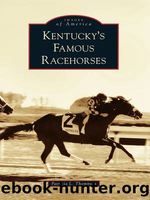 Kentucky's Famous Racehorses by Patricia L. Thompson
