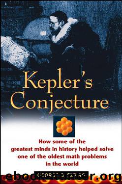 Kepler’s conjecture: how some of the greatest minds in history helped solve one of the oldest math problems in the world by George Szpiro