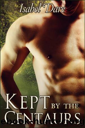 Kept by the Centaurs by Isabel Dare