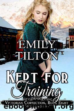 Kept for Training (Victorian Correction Book 8) by Emily Tilton