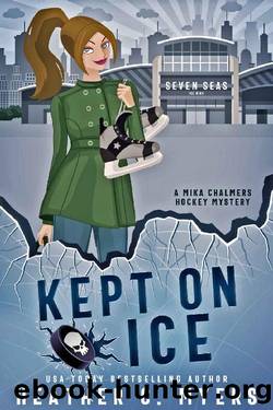 Kept on Ice: A Mika Chalmers Hockey Mystery (The Mika Chalmers Hockey Mystery Series Book 2) by Heather C. Myers